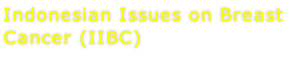 Indonesian Issues on Breast Cancer (IIBC)
