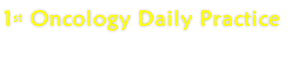 1st Oncology Daily Practice
