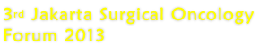 3rd Jakarta Surgical Oncology Forum 2013

