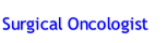 Surgical Oncologist
