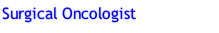 Surgical Oncologist
